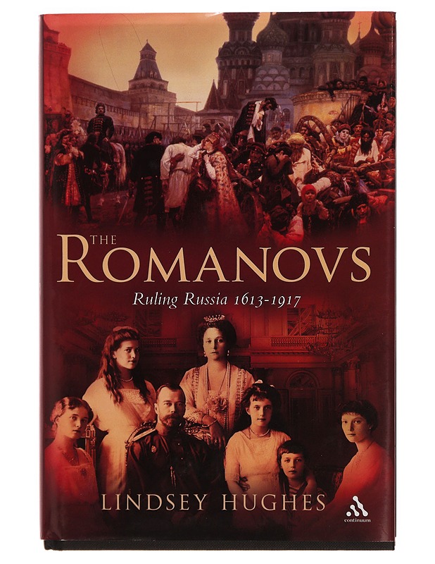 The Romanovs : ruling Russia, 1613-1917 - Lindsey Hughes - Tietokirjat ja oppaat - 10105331227 - 0