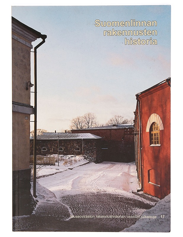 Suomenlinnan rakennusten historia - Veijola, Ritva - Historiakirjat - 10105331485 - 0