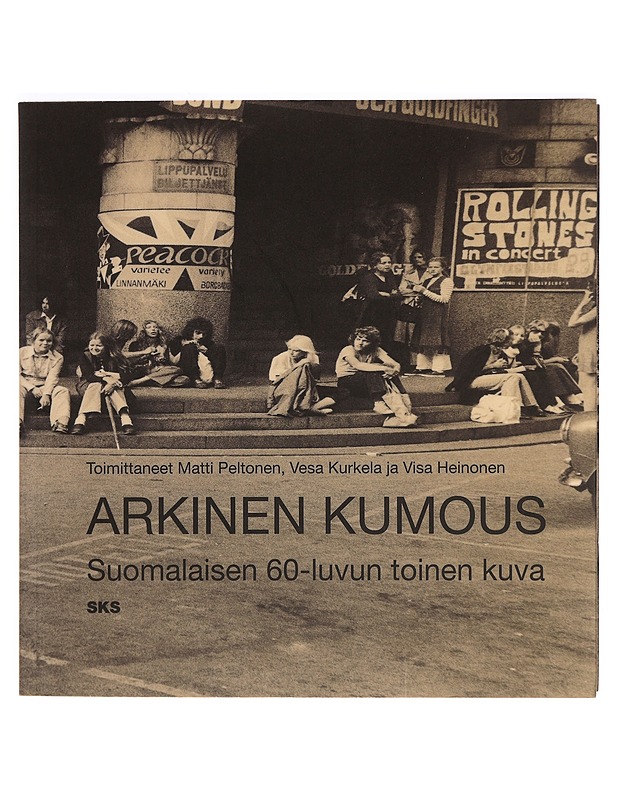 Arkinen kumous: Suomalaisen 60-luvun toinen kuva - Matti Peltonen - Tietokirjat ja oppaat - 10105331536 - 0