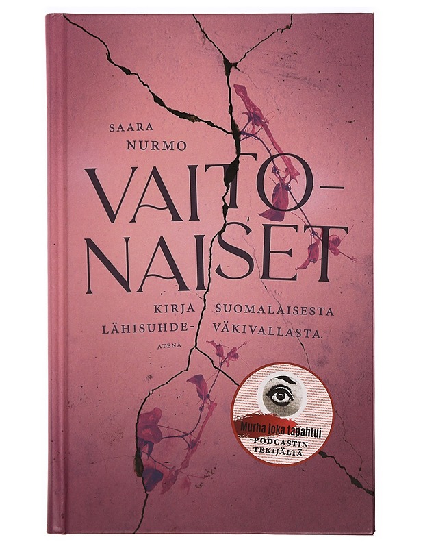 Vaitonaiset : kirja suomalaisesta lähisuhdeväkivallasta - Saara Nurmo - Tietokirjat ja oppaat - 10105331547 - 0