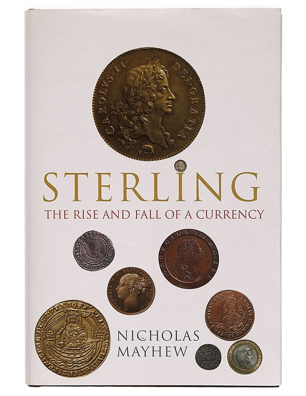 Sterling : the rise and fall of a currency - Mayhew, N. J. - Historiakirjat - 10105331813 - 0