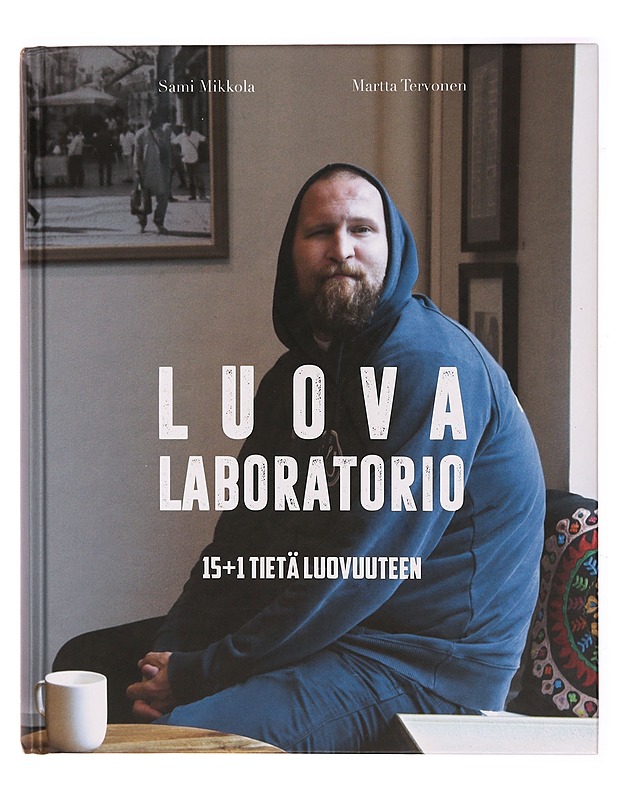 Luova Laboratorio : 15+1 tietä luovuuteen - Mikkola, Sami - Elämäkerrat ja muistelmat - 10105331835 - 0