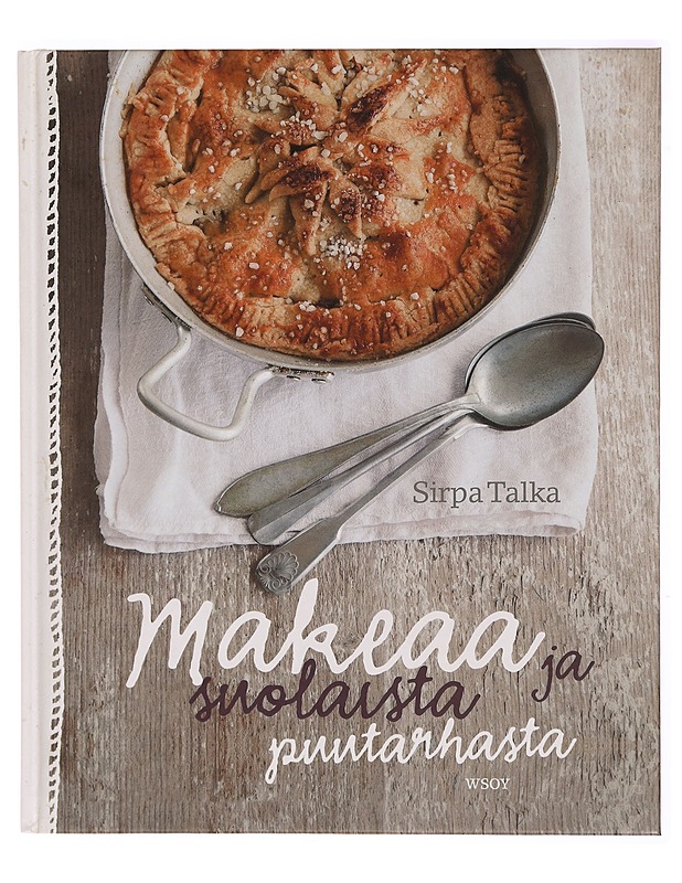 Makeaa ja suolaista puutarhasta - Sirpa Talka - Ruokakirjat - 10105331866 - 0