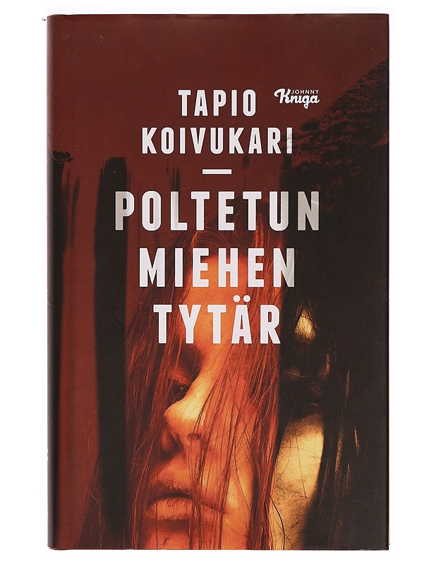Poltetun miehen tytär : romaani - Tapio Koivukari - Romaanit ja novellit - 10105331873 - 0