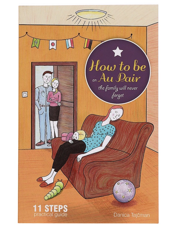 How to be an Au Pair: the family will never forget - Danica Tajcman - Tietokirjat ja oppaat - 10105332196 - 0