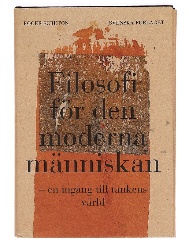 FILOSOFI FÖR DEN MODERNA MÄNNISKAN : EN INGÅNG TILL TANKENS VÄRLD - SCRUTON, ROGER - Tietokirjat ja oppaat - 10105332238 - 0