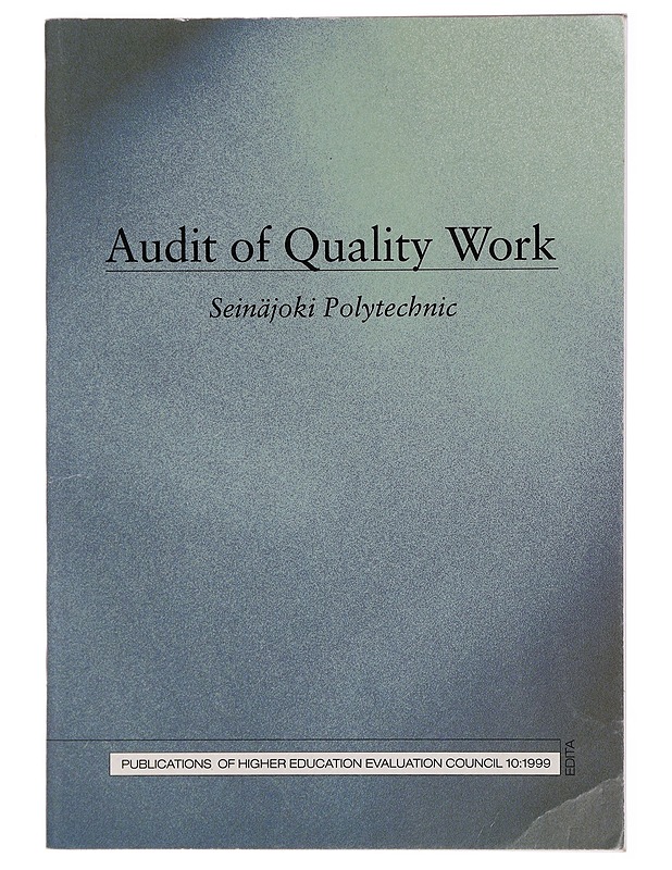 Audit of quality work : Seinäjoki Polytechnic - Korkeakoulujen arviointineuvosto - Tietokirjat ja oppaat - 10105332247 - 0