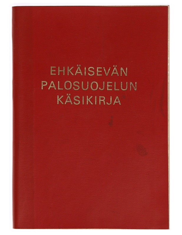 Ehkäisevän palosuojelun käsikirja - Tietokirjat ja oppaat - 10105332319 - 0