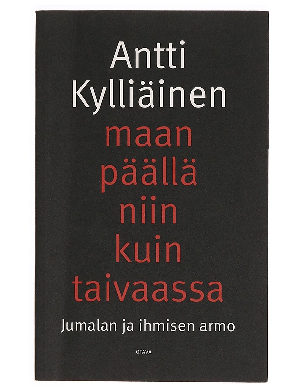 Maan päällä niin kuin taivaassa : Jumalan ja ihmisen armo - Antti Kylliäinen - Romaanit ja novellit - 10105333597 - 0