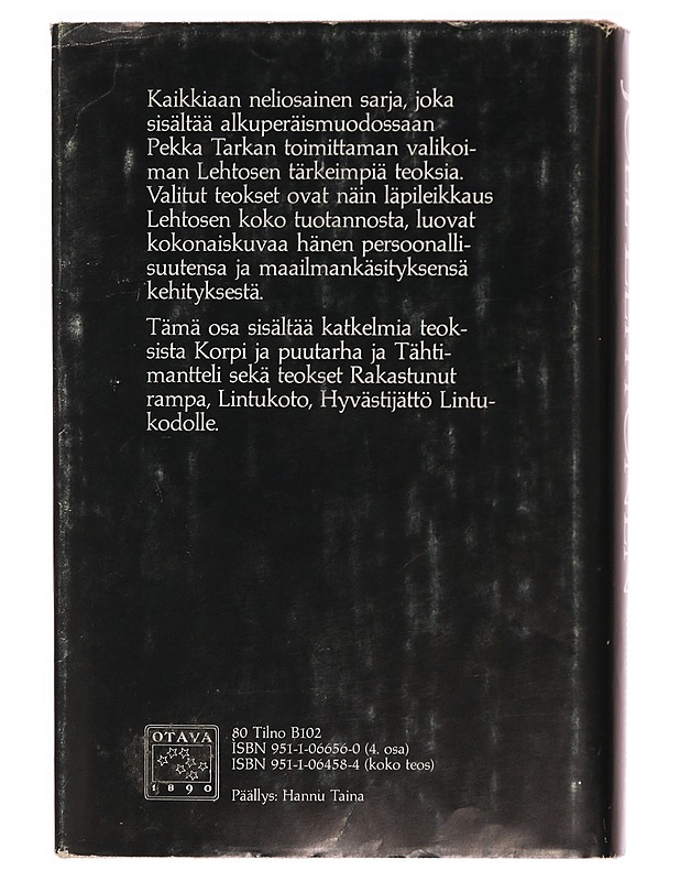 Valitut teokset. 4, Putkinotkon epilogeja ; Tähtimantteli ; Rakastunut rampa ; Maan "hiljaisimmat" ; Lintukoto ; Hyvästijättö Lintukodolle - Joel Lehtonen - Romaanit ja novellit - 10105333605 - 1