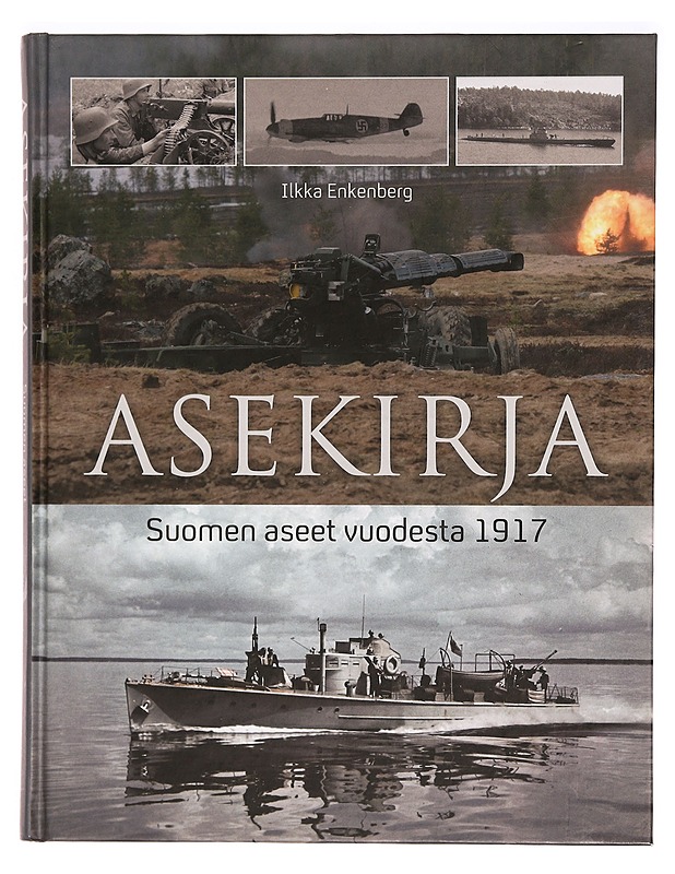 Asekirja : Suomen armeijan aseet vuodesta 1917 - Ilkka Enkenberg - Tietokirjat ja oppaat - 10105333685 - 0