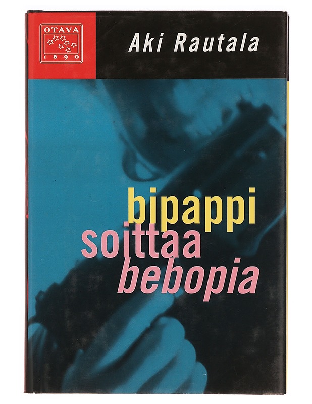 Bipappi soittaa bebopia : rikosromaani - Aki Rautala - Romaanit ja novellit - 10105333908 - 0