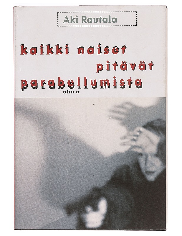 Kaikki naiset pitävät parabellumista : rikosromaani - Aki Rautala - Jännitys ja dekkarit - 10105333911 - 0