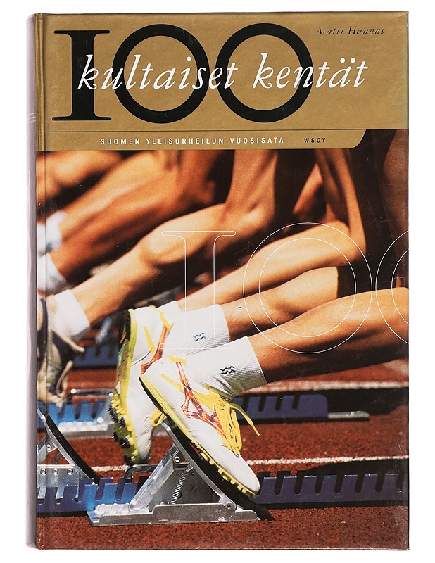 Kultaiset kentät : Suomen yleisurheilun vuosisata - Matti Hannus - Historiakirjat - 10105333943 - 0