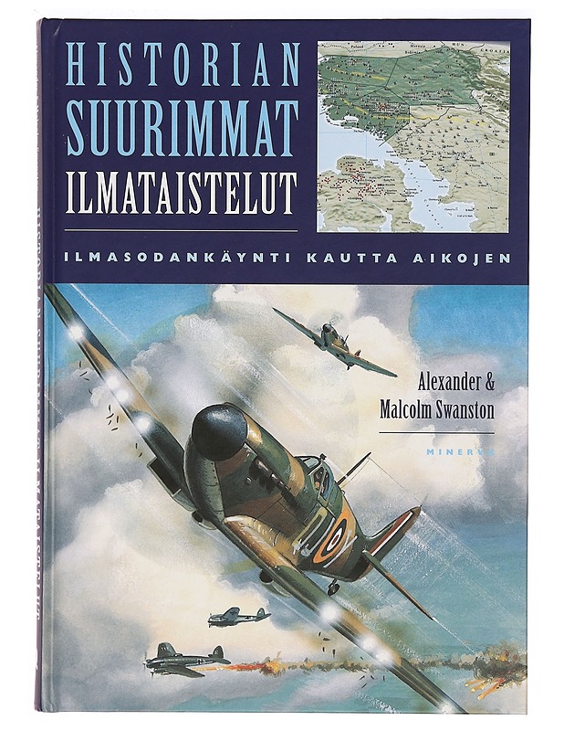 Historian suurimmat ilmataistelut : ilmasodankäynti kautta aikojen - Swanston, Alexander - Historiakirjat - 10105334254 - 0