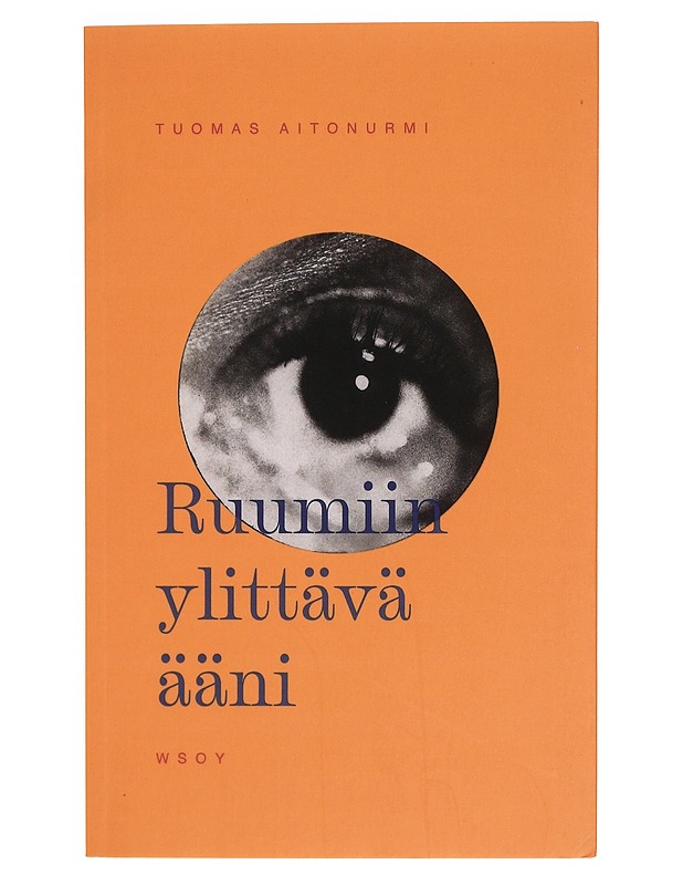 Ruumiin ylittävä ääni : esseitä - Tuomas Aitonurmi - Taide- ja kulttuurikirjat - 10105334285 - 0