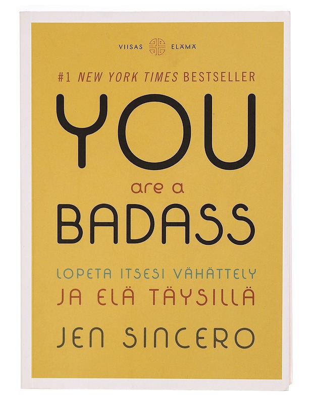 You are a badass : lopeta itsesi vähättely ja elä täysillä - Sincero, Jen - Tietokirjat ja oppaat - 10105334318 - 0