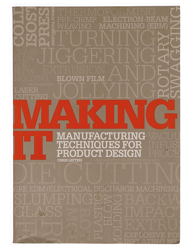 Making it : manufacturing techniques for product design - Lefteri, Chris - Tietokirjat ja oppaat - 10105334361 - 0