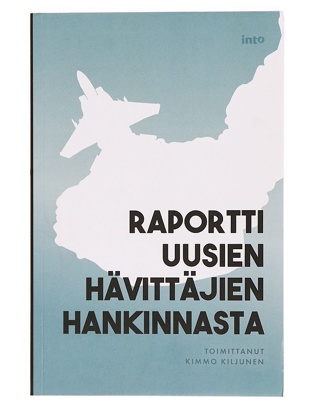 Raportti uusien hävittäjien hankinnasta - Kiljunen, Kimmo - Tietokirjat ja oppaat - 10105334591 - 0