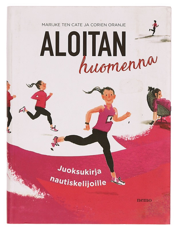 Aloitan huomenna : juoksukirja nautiskelijoille - Oranje, Corien - Tietokirjat ja oppaat - 10105334856 - 0
