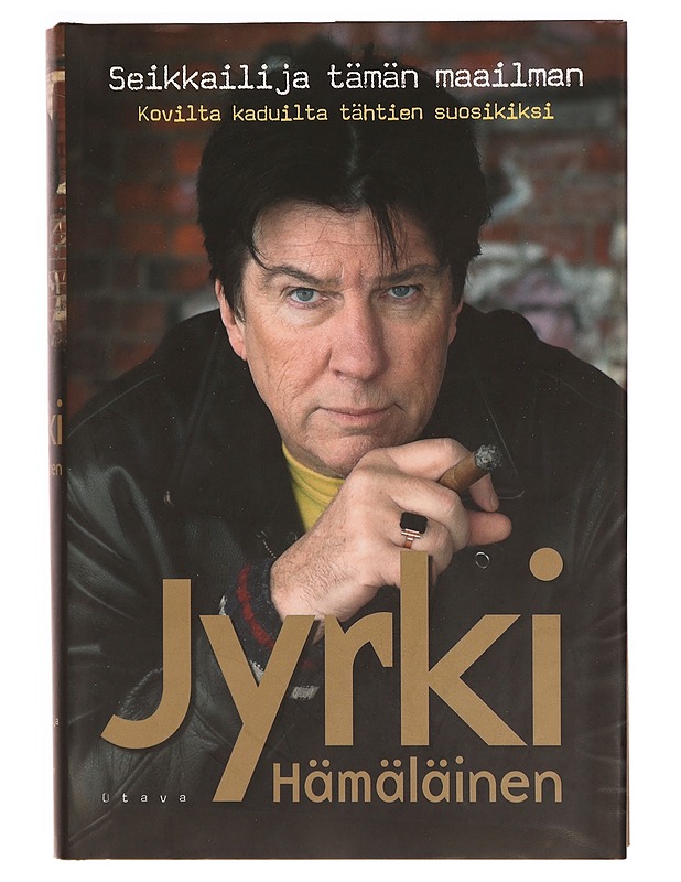 Seikkailija tämän maailman : kovilta kaduilta tähtien suosikiksi - Jyrki Hämäläinen - Elämäkerrat ja muistelmat - 10105334860 - 0