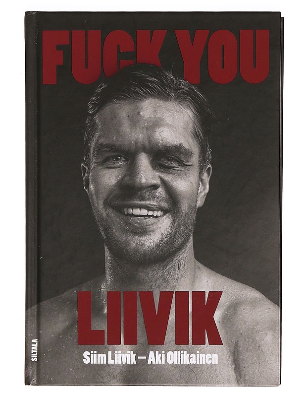Fuck you Liivik - Liivik, Siim - Elämäkerrat ja muistelmat - 10105335148 - 0