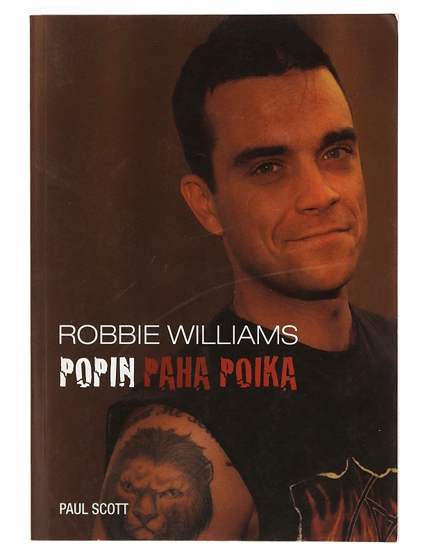 Robbie Williams : popin paha poika - Paul Scott - Elämäkerrat ja muistelmat - 10105335233 - 0
