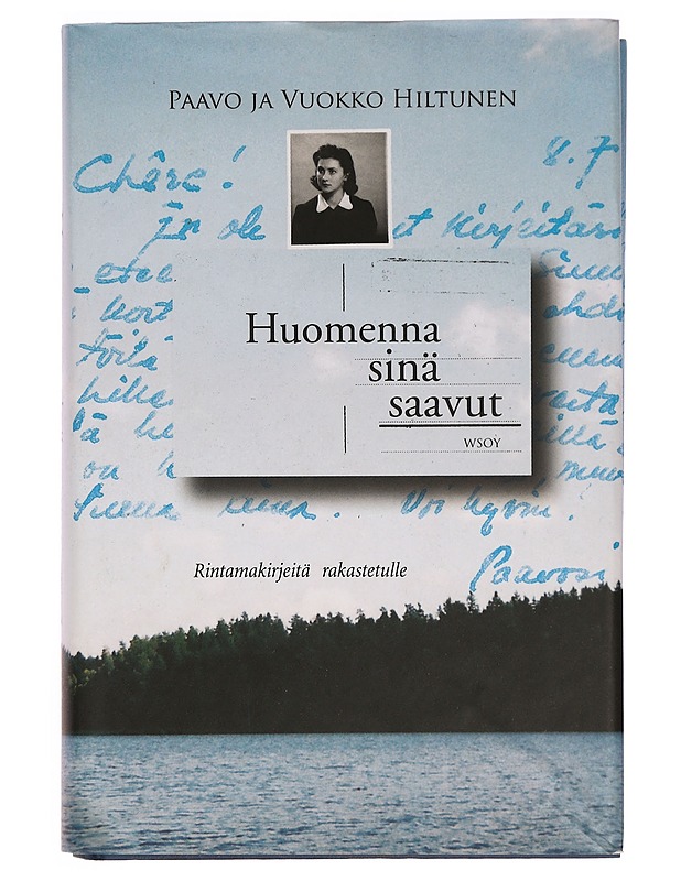 Huomenna sinä saavut : rintamakirjeitä rakastetulle - Hiltunen, Paavo - Elämäkerrat ja muistelmat - 10105335389 - 0