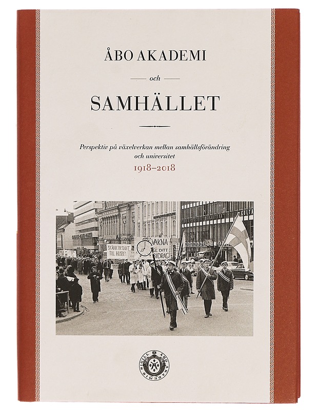 Åbo Akademi och samhället : perspektiv på växelverkan mellan samhällsförändring och universitet, 1918-2018 - Ahlbäck, Anders - Tietokirjat ja oppaat - 10105335465 - 0