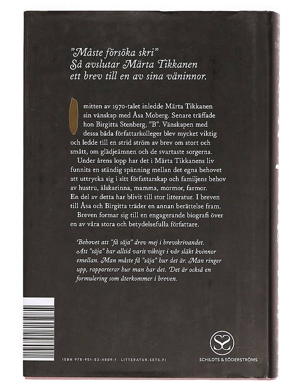 Måste försöka skri- : en brevbiografi - Märta Tikkanen - Elämäkerrat ja muistelmat - 10105335568 - 1