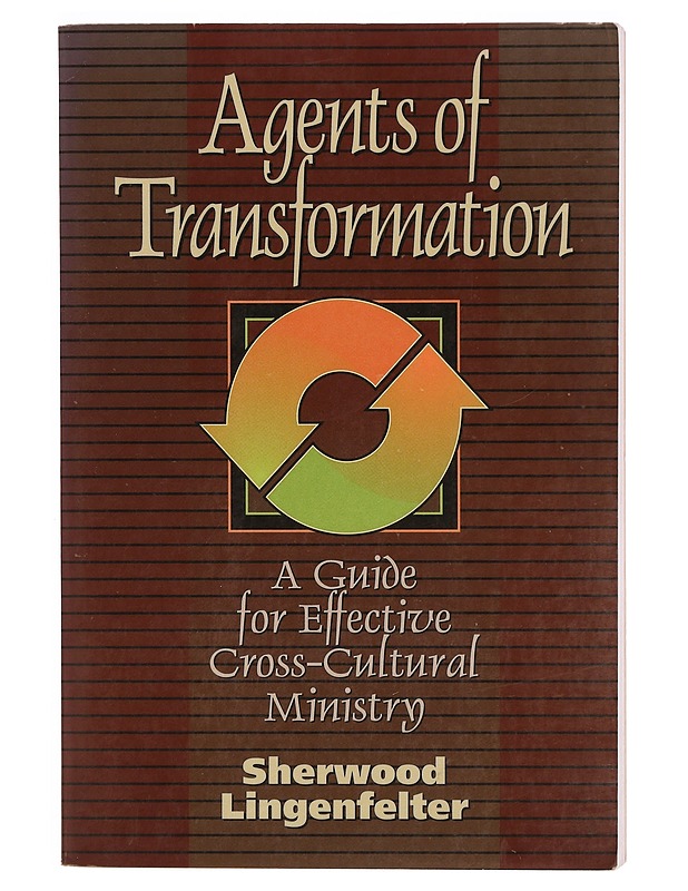 Agents of transformation : a guide for effective cross-cultural ministry - Sherwood G. Lingenfelter - Romaanit ja novellit - 10105335726 - 0