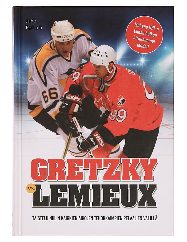 Gretzky vs. Lemieux : taistelu NHL:n kaikkien aikojen tehokkaimpien pelaajien välillä - Juho Perttilä - Elämäkerrat ja muistelmat - 10105336016 - 0