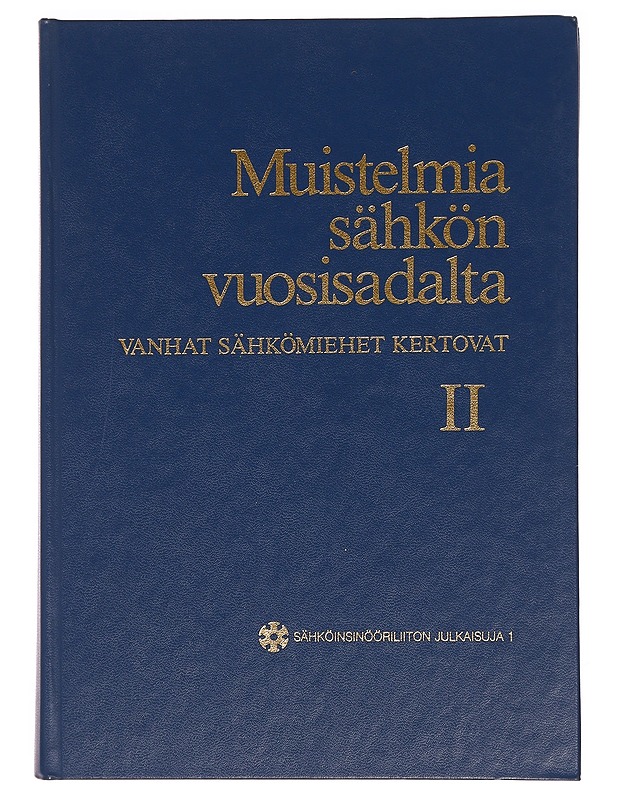 Muistelmia sähkön vuosisadalta : vanhat sähkömiehet kertovat. 2 - Maaniemi, Sakari - Elämäkerrat ja muistelmat - 10105336059 - 0