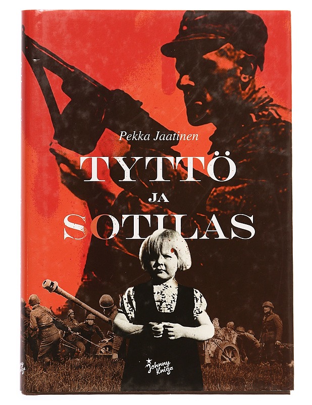 Tyttö ja sotilas - Pekka Jaatinen - Romaanit ja novellit - 10105336611 - 0