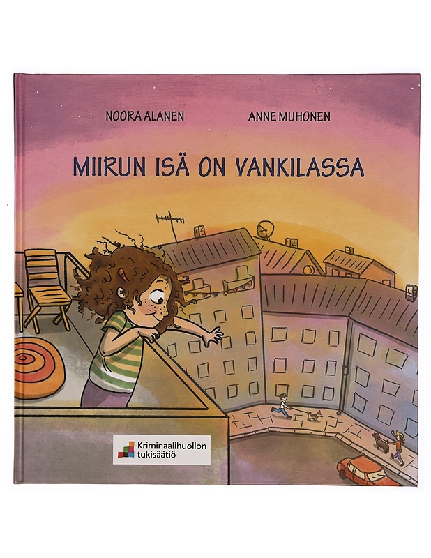 Miirun isä on vankilassa - Alanen, Noora - Lastenkirjat - 10105336845 - 0