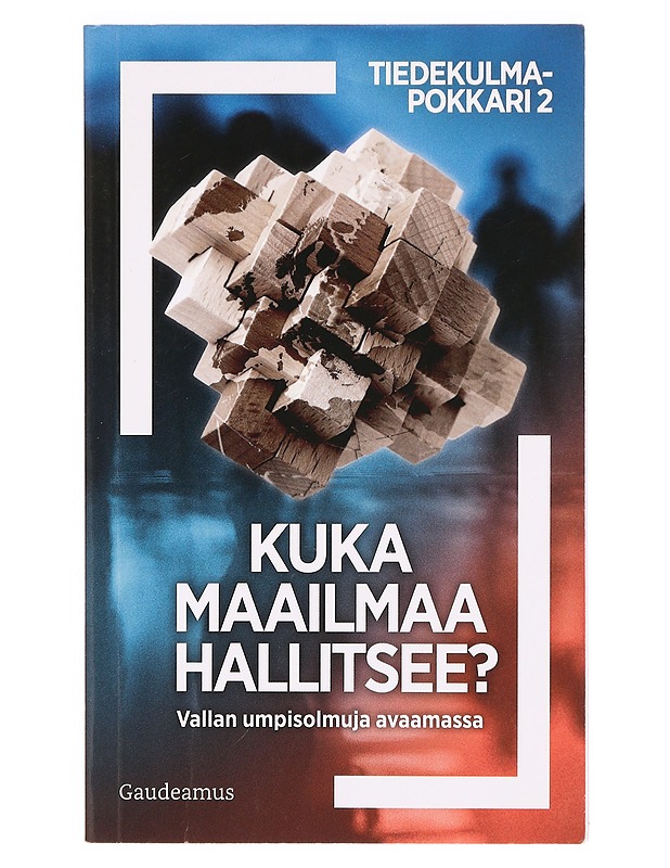 Kuka maailmaa hallitsee? : vallan umpisolmuja avaamassa - Rönni, Toni - Tietokirjat ja oppaat - 10105337452 - 0