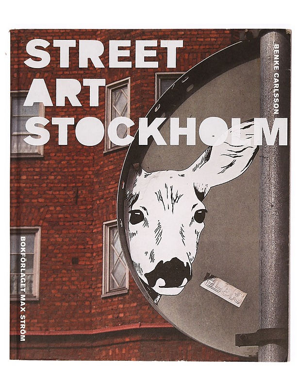 Street art Stockholm - Carlsson, Benke - Tietokirjat ja oppaat - 10105337527 - 0