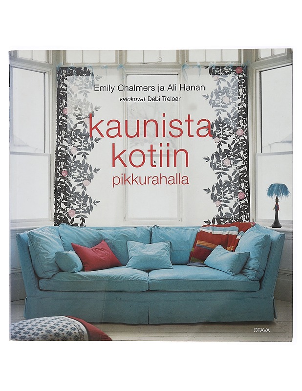 Kaunista kotiin pikkurahalla - Chalmers, Emily - Tietokirjat ja oppaat - 10105337671 - 0