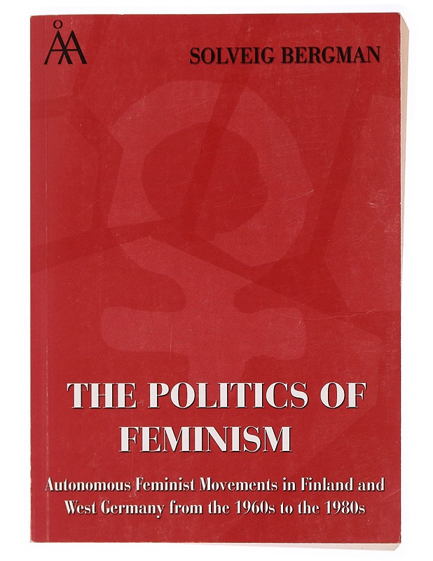 The Politics of Feminism - Solveig Bergman - Tietokirjat ja oppaat - 10105337861 - 0