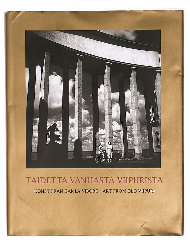 Taidetta vanhasta Viipurista = Konst från gamla Viborg = Art from old Viipuri - Valkonen, Olli - Taide- ja kulttuurikirjat - 10105337906 - 0