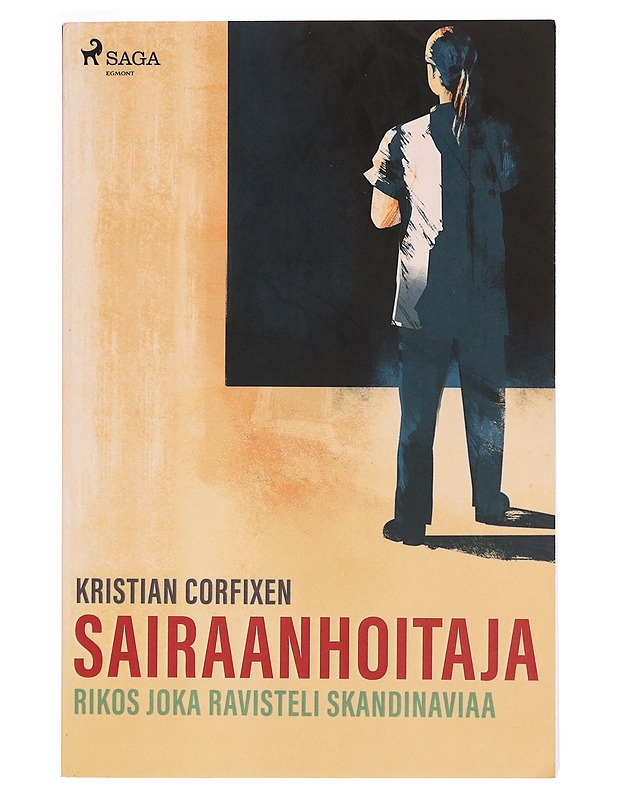 Sairaanhoitaja : rikos joka ravisteli Skandinaviaa - Corfixen, Kristian - Elämäkerrat ja muistelmat - 10105338227 - 0