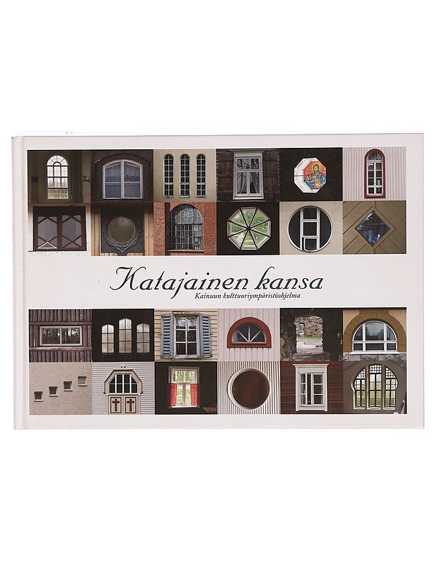 Katajainen kansa : Kainuun kulttuuriympäristöohjelma - Helo, Maria - Tietokirjat ja oppaat - 10105338379 - 0