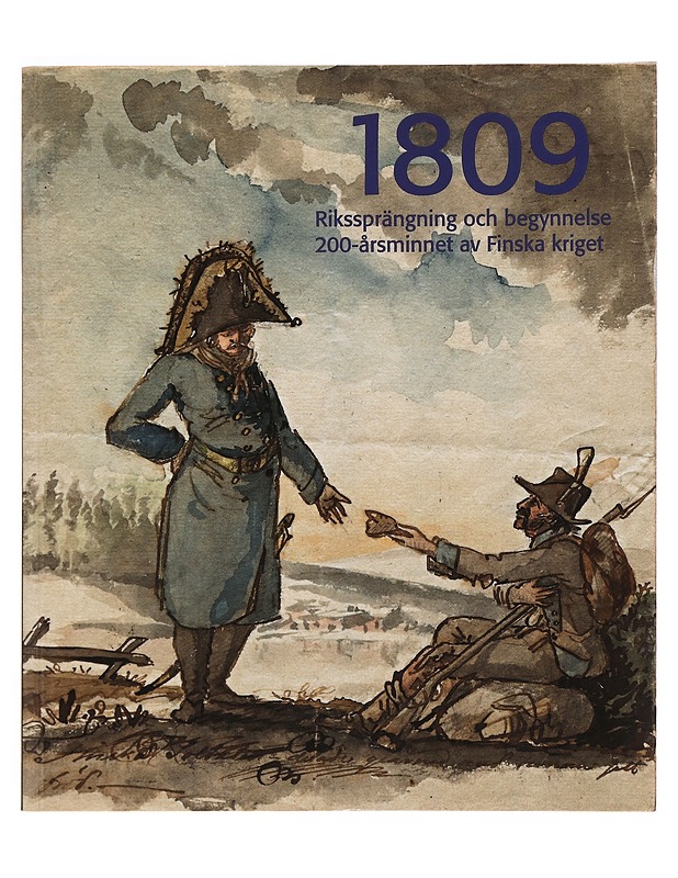 1809 Rikssprängning och begynnelse 200-årsminnet av Finska kriget - Historiakirjat - 10105338441 - 0