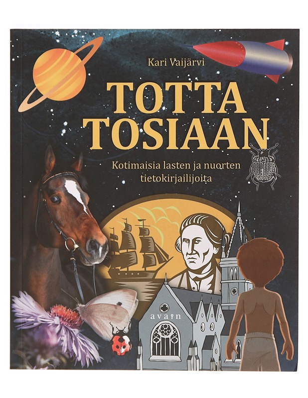 Totta tosiaan : kotimaisia lasten ja nuorten tietokirjailijoita - Kari Vaijärvi - Tietokirjat ja oppaat - 10105338546 - 0