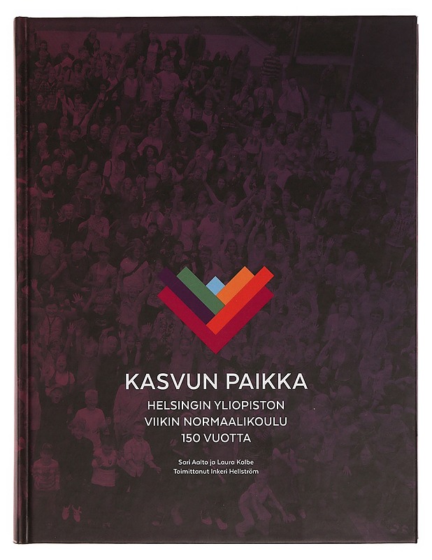 Kasvun paikka : Helsingin yliopiston Viikin normaalikoulu 150 vuotta - Hellström, Inkeri - Tietokirjat ja oppaat - 10105338618 - 0