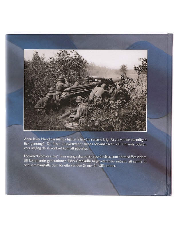 Glöm oss inte : Esbo-Grankulla krigsveteraner berättar - Johansson, Ulf - Elämäkerrat ja muistelmat - 10105338619 - 1