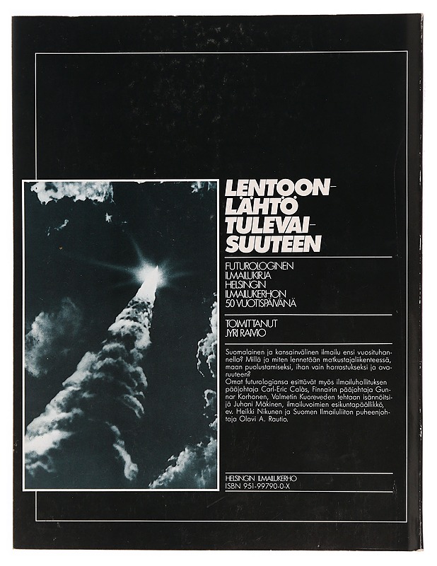 Lentoonlähtö tulevaisuuteen : futurologinen ilmailukirja Helsingin ilmailukerhon 50 vuotispäivänä - Raivio, Jyri - Tietokirjat ja oppaat - 10105339450 - 1