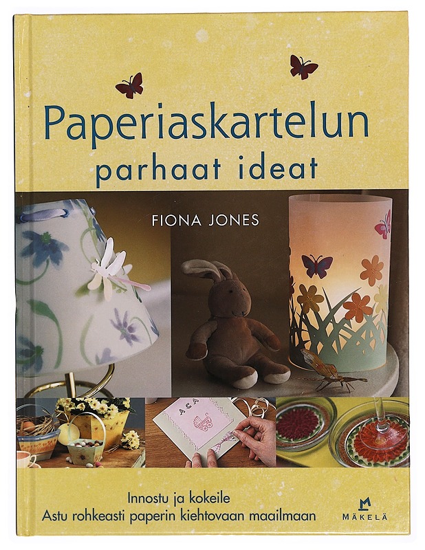 Paperiaskartelun parhaat ideat : innostu ja kokeile ; astu rohkeasti paperin kiehtovaan maailmaan - Jones, Fiona - Tietokirjat ja oppaat - 10105339677 - 0