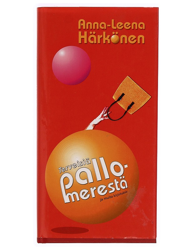 Terveisiä pallomerestä ja muita kirjoitukseia - Anna-Leena Härkönen - Tietokirjat ja oppaat - 10105339744 - 0