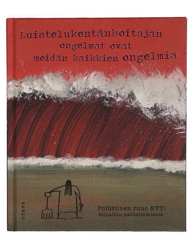 Luistelukentänhoitajan ongelmat ovat meidän kaikkien ongelmia : poliittinen runo NYT! -kilpailun parhaimmistoa - Lehtonen, Asko - Romaanit ja novellit - 10105339812 - 1